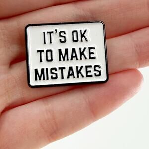 It’s OK to Make Mistakes Enamel Pin Positive Quote Motivational Badge
